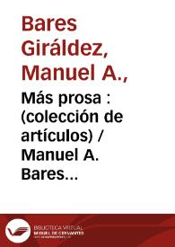 Más prosa : (colección de artículos) / Manuel A. Bares ; con un prólogo de J.J. García Velloso | Biblioteca Virtual Miguel de Cervantes