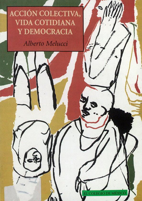 Acción colectiva, vida cotidiana y democracia / Alberto Melucci | Biblioteca Virtual Miguel de Cervantes
