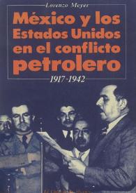 México y los Estados Unidos en el conflicto petrolero (1917-1942) / Lorenzo Meyer