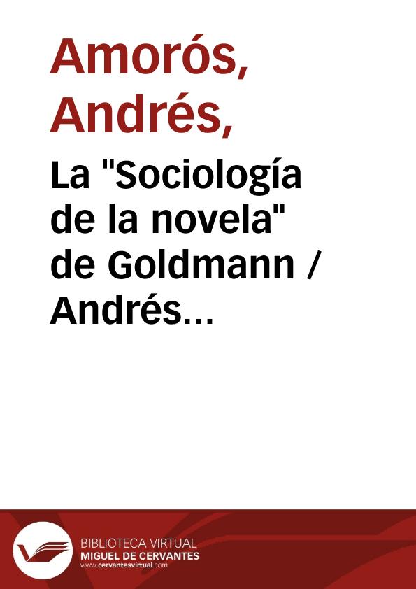 La "Sociología de la novela" de Goldmann / Andrés Amorós | Biblioteca Virtual Miguel de Cervantes