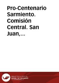 Más información sobre Pro-Centenario Sarmiento. Comisión Central. San Juan, julio de 1910