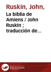 La biblia de Amiens / John Ruskin ; traducción de Carmen de Burgos | Biblioteca Virtual Miguel de Cervantes