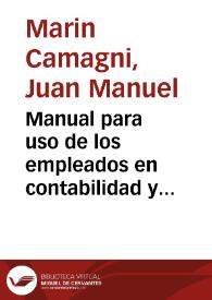 Portada:Manual para uso de los empleados en contabilidad y habilitados / por Juan Manuel Marin Camagni