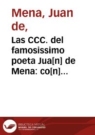 Las CCC. del famosissimo poeta Jua[n] de Mena: co[n] otras. xxiiij coplas y su glosa y la coronacion del mesmo poeta e otras cartas e coplas e ca[n]cio[n]es, agora nueuamente añadidas | Biblioteca Virtual Miguel de Cervantes