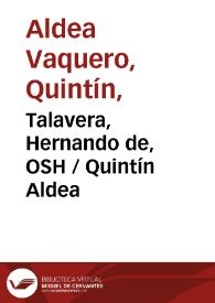 Talavera, Hernando de, OSH / Quintín Aldea | Biblioteca Virtual Miguel de Cervantes