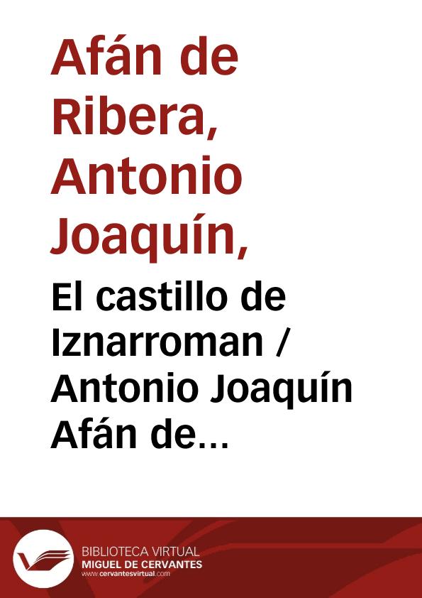El castillo de Iznarroman / Antonio Joaquín Afán de Ribera ; editor literario Pilar Vega Rodríguez | Biblioteca Virtual Miguel de Cervantes