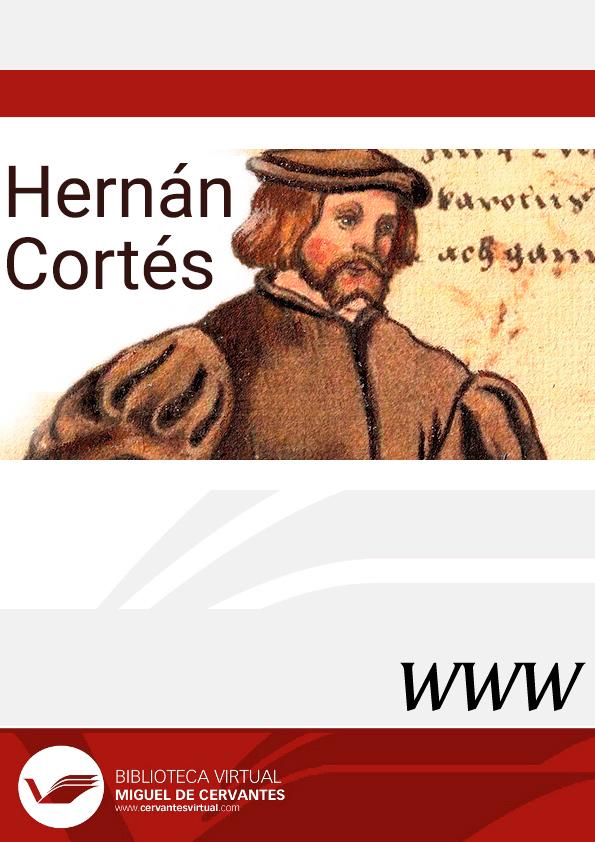  Hernán Cortés / director Manuel Ramos Medina | Biblioteca Virtual Miguel de Cervantes