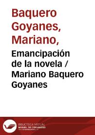 Emancipación de la novela / por Mariano Baquero Goyanes | Biblioteca Virtual Miguel de Cervantes