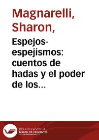 Espejos-espejismos: cuentos de hadas y el poder de los reflejos en "Simetrías" / Sharon Magnarelli | Biblioteca Virtual Miguel de Cervantes