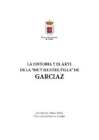 La historia y el arte de la "muy ilustre villa " de Garciaz  / José Antonio Ramos Rubio, Óscar de San Macario Sánchez
 | Biblioteca Virtual Miguel de Cervantes