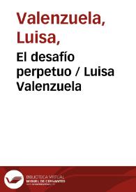 Más información sobre El desafío perpetuo / Luisa Valenzuela