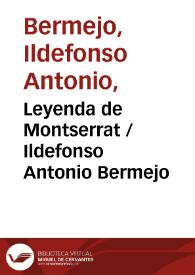 Portada:Leyenda de Montserrat / Ildefonso Antonio Bermejo ; editor literario Pilar Vega Rodríguez