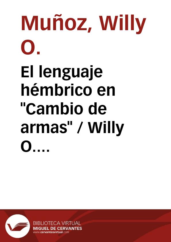 El lenguaje hémbrico en "Cambio de armas" / Willy O. Muñoz | Biblioteca Virtual Miguel de Cervantes