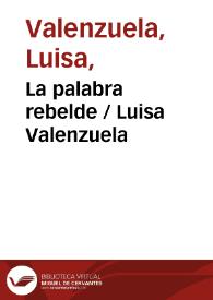 Más información sobre La palabra rebelde / Luisa Valenzuela