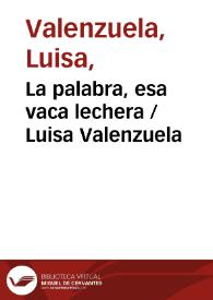 Más información sobre La palabra, esa vaca lechera / Luisa Valenzuela