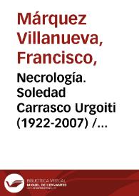 Portada:Necrología. Soledad Carrasco Urgoiti (1922-2007) / Francisco Márquez Villanueva