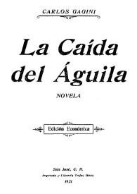 La Caída del Águila: novela / Carlos Gagini | Biblioteca Virtual Miguel de Cervantes