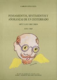 Pensamientos, sentimientos y añoranzas de un desterrado. Artículos y discursos 1931-1965  / Carlos Esplá ; recopilación, introducción, selección y notas, Pedro Luis Angosto y Encarna Fernández | Biblioteca Virtual Miguel de Cervantes