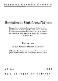 Portada:Revisión de Gutiérrez Nájera : discurso de recepción en la Academia Mejicana correspondiente de la Real Española : leído por su autor en la sesión solemne celebrada la noche del 16 de febrero de 1955 en la Sala Manuel M. Ponce del Palacio de las Bellas Artes / Francisco González Guerrero ; y respuesta de Alfonso Méndez Plancarte