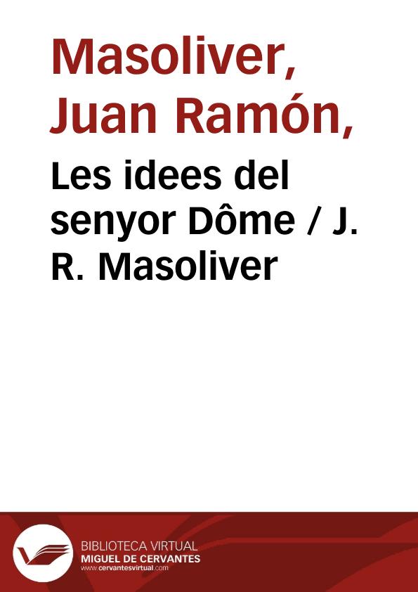 Les idees del senyor Dôme / J. R. Masoliver | Biblioteca Virtual Miguel de Cervantes