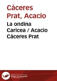 Portada:La ondina Caricea
 / Acacio Cáceres Prat ; editor literario Pilar Vega Rodríguez