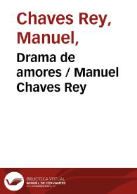 Portada:Drama de amores
 / Manuel Chaves Rey ; editor literario Pilar Vega Rodríguez