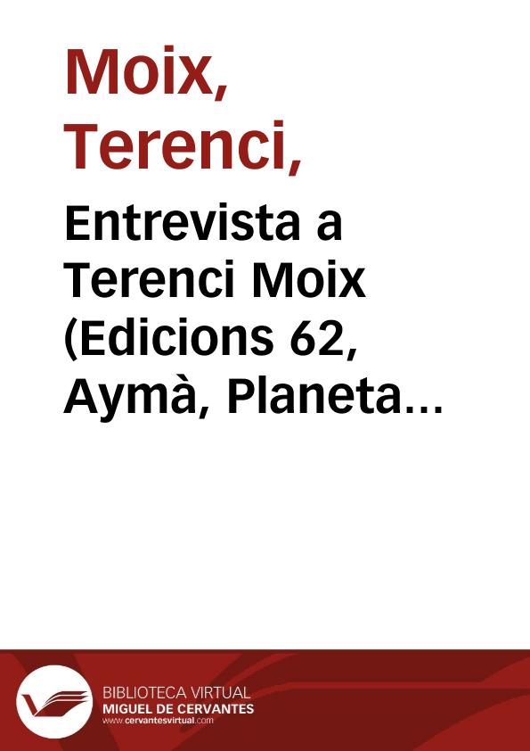 Entrevista a Terenci Moix (Edicions 62, Aymà, Planeta DeAgostini) | Biblioteca Virtual Miguel de Cervantes