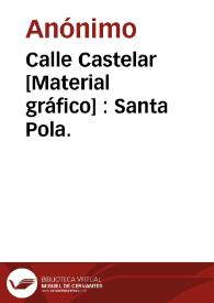 Calle Castelar [Material gráfico] : Santa Pola. | Biblioteca Virtual Miguel de Cervantes