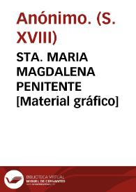 Portada:STA. MARIA MAGDALENA PENITENTE [Material gráfico]