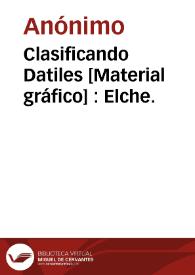 Clasificando Datiles [Material gráfico] : Elche. | Biblioteca Virtual Miguel de Cervantes