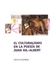 El culturalismo en la poesía de Juan Gil-Albert / María Paz Moreno