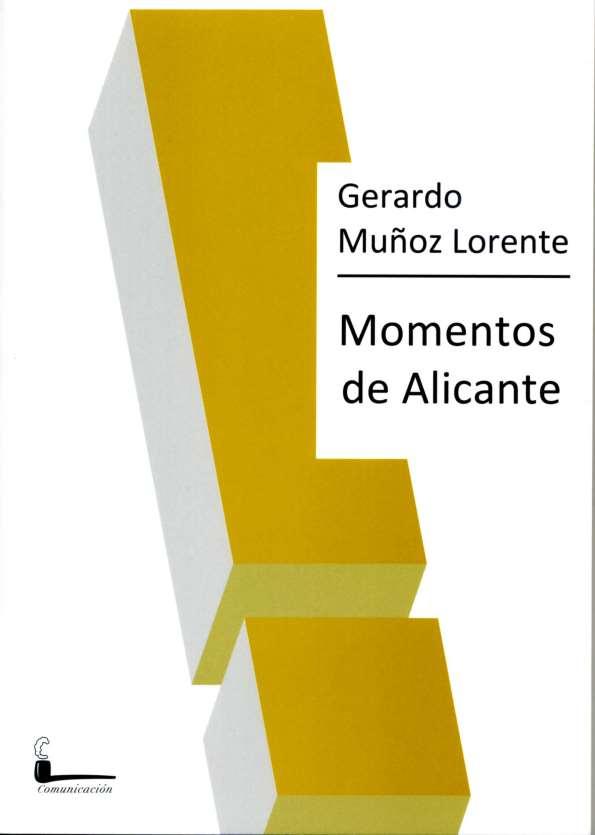 Momentos de Alicante / Gerardo Muñoz Lorente | Biblioteca Virtual Miguel de Cervantes