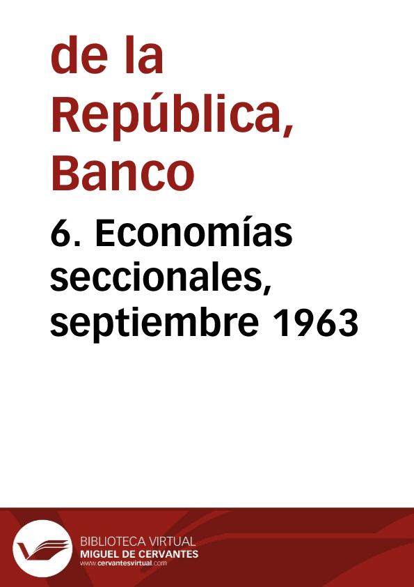 6. Economías seccionales, septiembre 1963 | Biblioteca Virtual Miguel de Cervantes