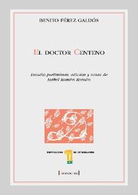 El doctor Centeno / Benito Pérez Galdós ; estudio preliminar, edición y notas de Isabel Román Román | Biblioteca Virtual Miguel de Cervantes