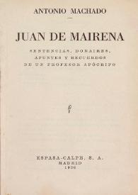 Más información sobre Juan de Mairena : sentencias, donaires, apuntes y recuerdos de un profesor apócrifo / Antonio Machado