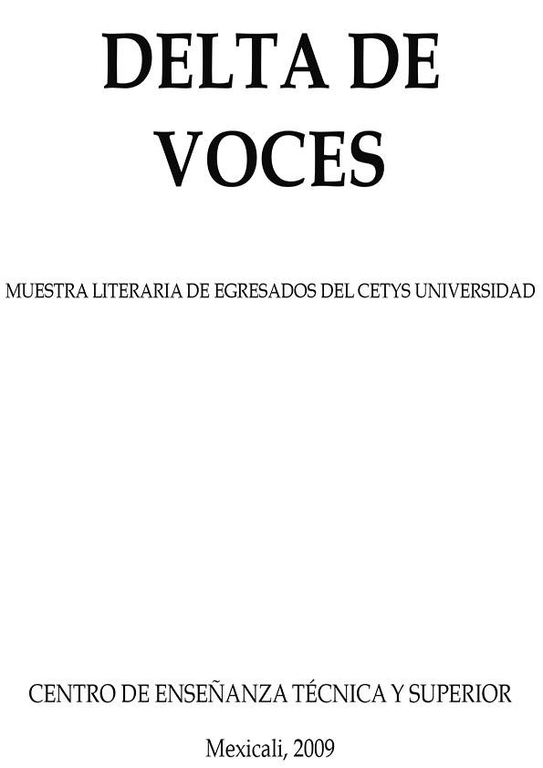 Delta de voces. Muestra literaria de egresados del CETYS Universidad | Biblioteca Virtual Miguel de Cervantes