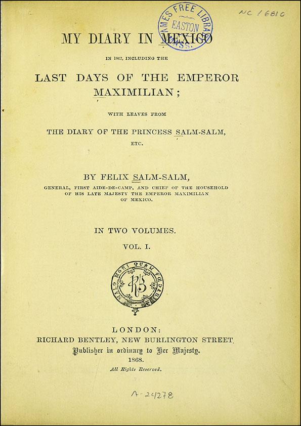 My diary in Mexico in 1867, including the last days of the Emperor Maximilian; with leaves from the diary of Princess Salm-Salm, etc. Vol. I / By Felix Salm-Salm... | Biblioteca Virtual Miguel de Cervantes