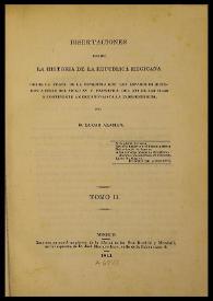 Portada:Disertaciones sobre la historia de la República megicana desde la época de la conquista que los españoles hicieron a fines del siglo XV y principios del XVI de las islas y continente americano hasta la independencia. Tomo 2 / por Lucas Alamán