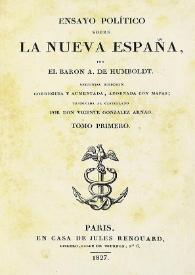 Portada:Ensayo político sobre la Nueva España. Tomo primero / por el Baron A. de Humboldt ; traducida al castellano por Vicente González Arnao