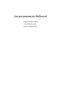 Portada:Los que pasaron por Hollywood / Florentino Hernández Girbal, Juan B. Heinink, Robert G. Dickson