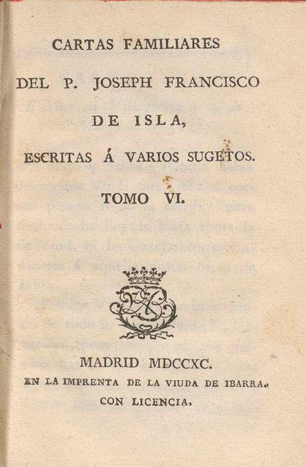Cartas familiares del P. Joseph Francisco de Isla, escritas á varios sugetos. Tomo VI | Biblioteca Virtual Miguel de Cervantes
