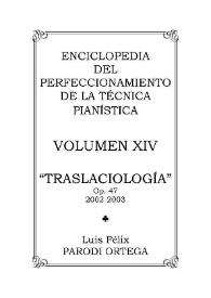 Volumen XIV. Traslaciología, Op.47 / Luis Félix Parodi Ortega | Biblioteca Virtual Miguel de Cervantes