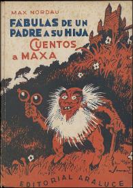 Más información sobre Cuentos a Maxa. Fábulas de un padre a su hija / Max Nordau ; versión castellana de Carmen de Burgos Seguí, ilustraciones de R. Lorenzale