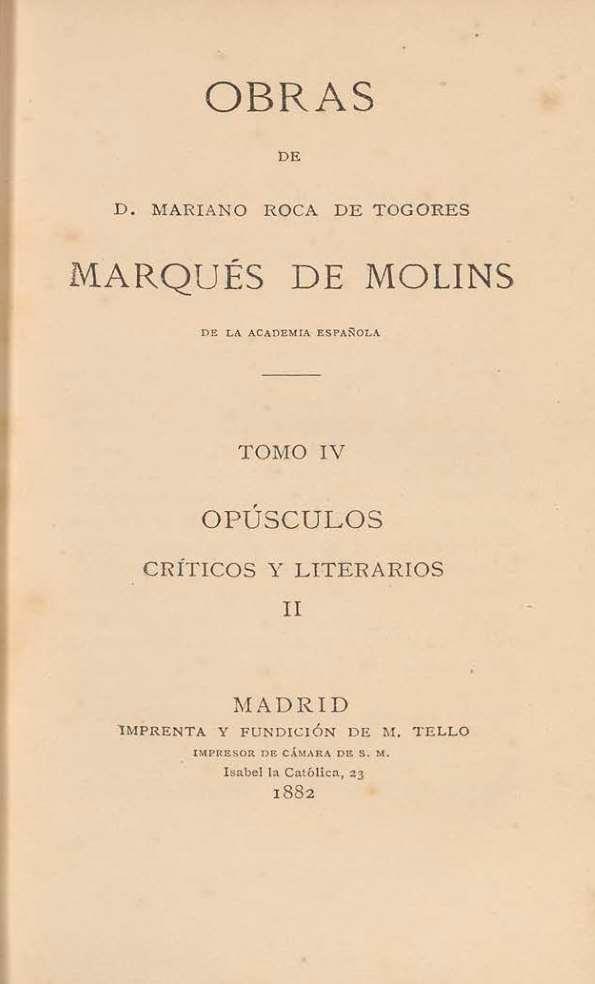 Obras. Tomo IV. Opúsculos críticos y literarios II / de D. Mariano Roca de Togores, Marqués de Molins | Biblioteca Virtual Miguel de Cervantes