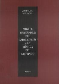 Miguel Hernández: del "amor cortés" a la mística del erotismo / Antonio Gracia | Biblioteca Virtual Miguel de Cervantes