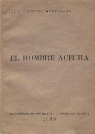 El hombre acecha / Miguel Hernández | Biblioteca Virtual Miguel de Cervantes