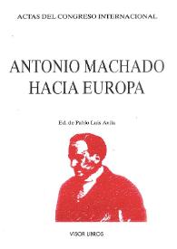 Portada:Antonio Machado hacia Europa. Actas del Congreso Internacional \"Antonio Machado verso l'Europa\" / edición de Pablo Luis Ávila