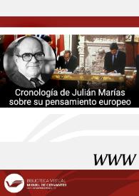 Cronología de Julián Marías sobre su pensamiento europeo (Valladolid, 1914 - Madrid, 2005) / Luis Alberto Moratinos Lagartos, Guillermo Á. Pérez Sánchez y Ricardo M. Martín de la Guardia | Biblioteca Virtual Miguel de Cervantes