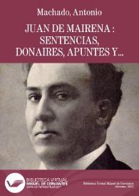 Más información sobre Juan de Mairena : sentencias, donaires, apuntes y recuerdos de un profesor apócrifo / Antonio Machado