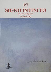 Portada:El signo infinito : relatos completos (1998-2016) / Diego Martínez Torrón ; prólogos de Pere Gimferrer, Leonardo Romero, José María Merino